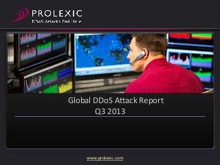 Global DDoS Attack Report
Q3 2013

www.prolexic.com

 