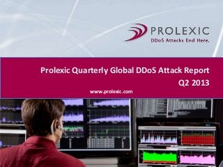 Prolexic Quarterly Global DDoS Attack Report
Q2 2013
www.prolexic.com
 