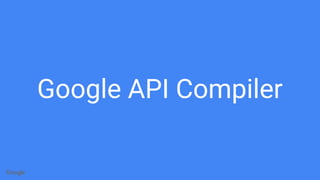 Google API Compiler
 