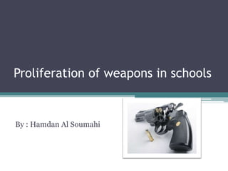 Proliferation of weapons in schools


By : Hamdan Al Soumahi
 