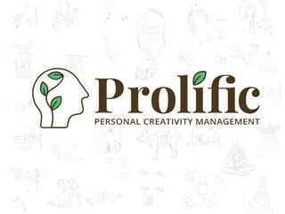 Prolific -- Personal Creativity Management (Original Pitch Deck)