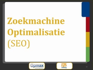 Zoekmachine
Optimalisatie
(SEO)

                12
 