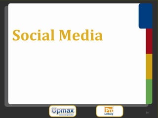 Social Media



               14
 