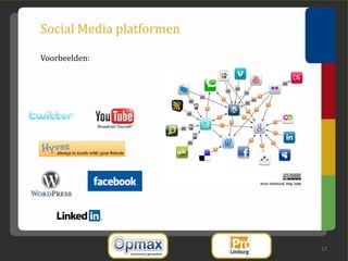 Social Media platformen

Voorbeelden:




                          17
 