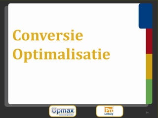 Conversie
Optimalisatie


                34
 