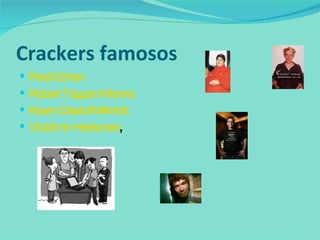 Crackers famosos  Fred  Cohen   Robert   Tappan   Morris   Kevin David  Mitnick   Vladimir   Harkonen , 