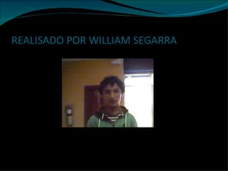 REALISADO POR WILLIAM SEGARRA 