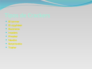 Tipos de Crackers El  lammer El  copyhaker Bucaneros Inceders Phreaker Newbie Script   kiddie Trasher 
