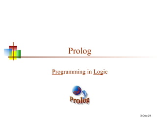 3-Dec-21
Prolog
Programming in Logic
 