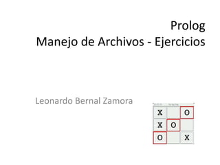 Prolog  Manejo de Archivos - Ejercicios Leonardo Bernal Zamora 