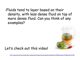 14. More on Density Each pure substance has its own particular density and it can be used to help identify that material at room temperature. For example, liquid water has a density of 1g/cm³ because 1cm³ of water weighs 1 gram.  One cm³ of water also occupies 1ml.solid quartz has a density of 2.7 g/cm³  Mixtures do not have a precise density.
