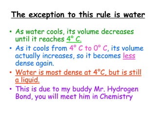 This rising and sinking of fluids due to density and temperature differences is called…A CONVECTION CURRENT!!!We will touch upon this concept many times through out the year