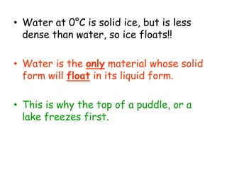 15. Density at Different PhasesAs a material is heated, it changes from solid to liquid. More heat changes the liquid to gas.  The molecules move farther apart, so the volume increases, causing the density to decrease. Solids are most dense, gases are least dense