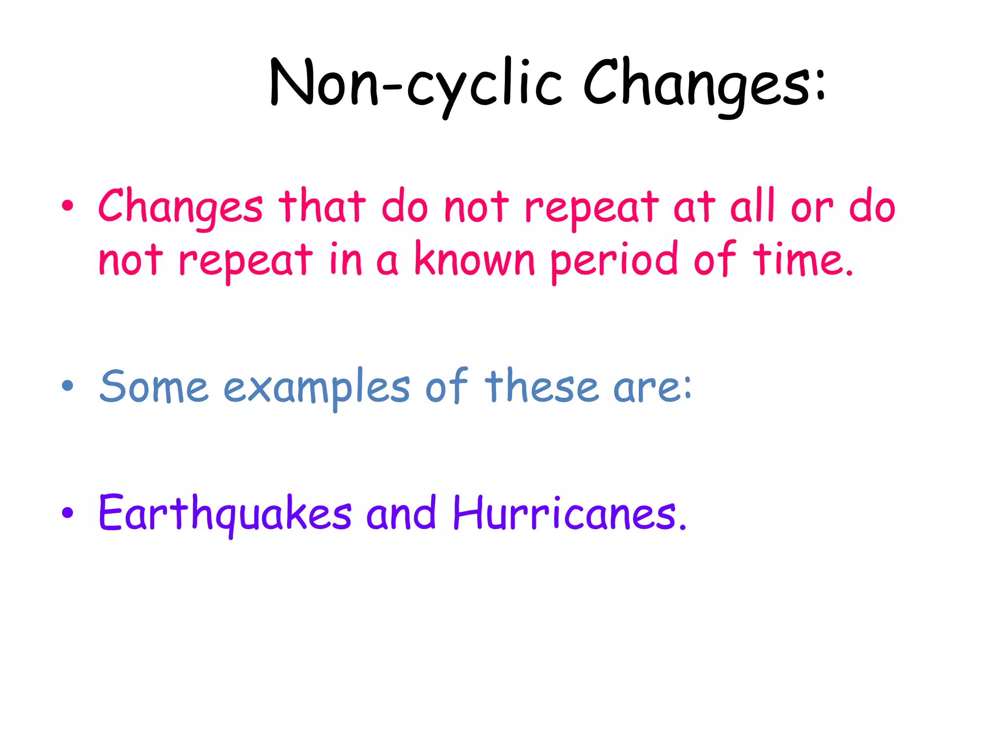 Most changes are cyclic and they are very good to use when we are trying to make predictions