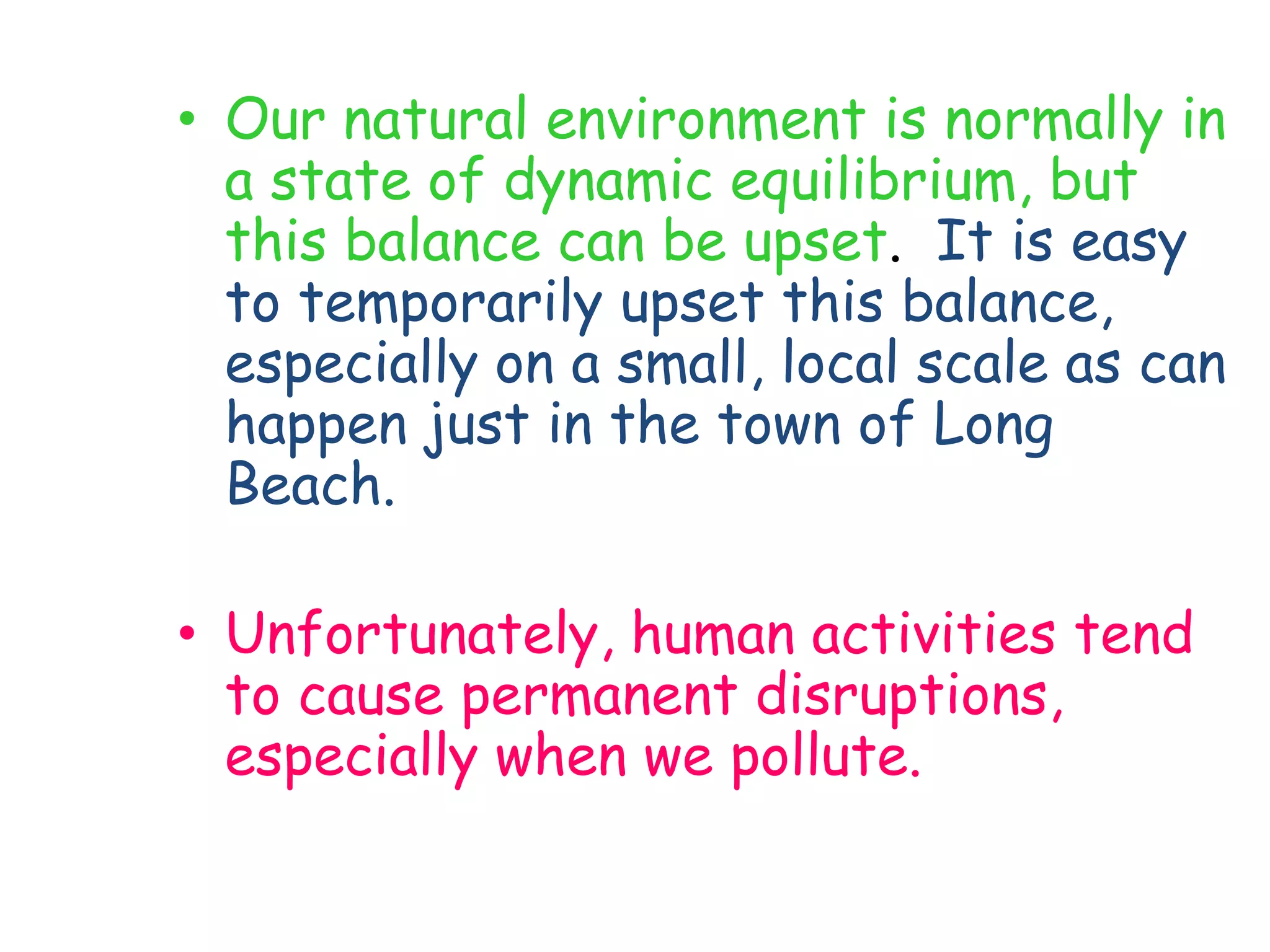 Non-cyclic Changes:Changes that do not repeat at all or do not repeat in a known period of time.Some examples of these are:Earthquakes and Hurricanes.