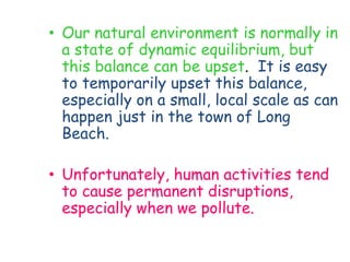 Non-cyclic Changes:Changes that do not repeat at all or do not repeat in a known period of time.Some examples of these are:Earthquakes and Hurricanes.