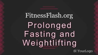Prolonged Fasting and Weightlifting