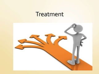 Treatment
 