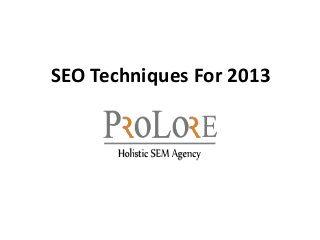 SEO Techniques For 2013
 