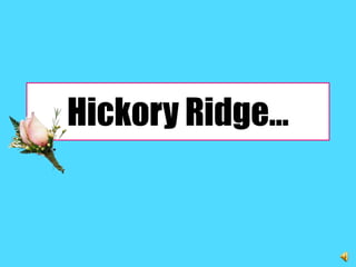 Hickory Ridge…
 