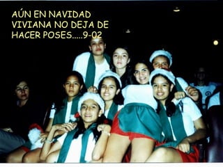 AÚN EN NAVIDAD VIVIANA NO DEJA DE HACER POSES.....9-02 