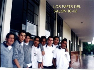 LOS PAPIS DEL SALON 10-02 