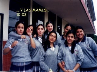 ... Y LAS MAMIS... 10-02 