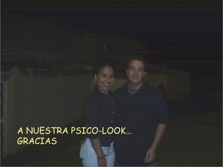 A NUESTRA PSICO-LOOK… GRACIAS 