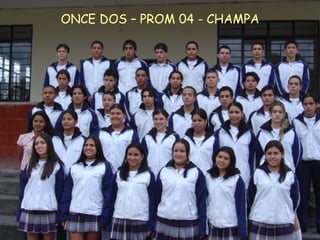 ONCE DOS – PROM 04 - CHAMPA 