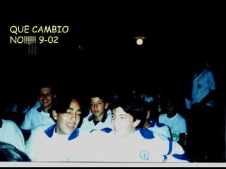 QUE CAMBIO NO!!!!!! 9-02 