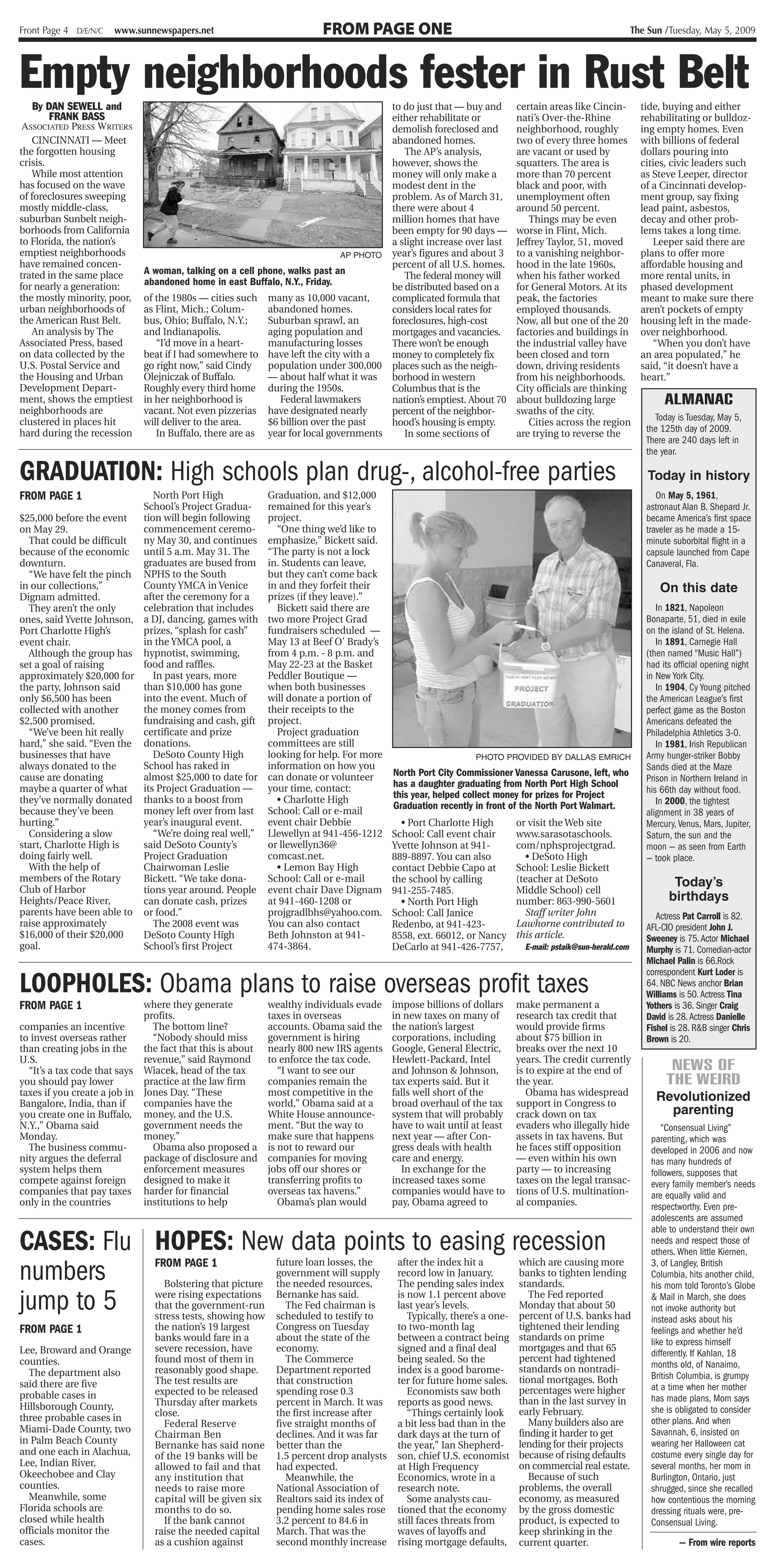 Front Page 4 D/E/N/C   www.sunnewspapers.net                           FROM PAGE ONE                                                                        The Sun /Tuesday, May 5, 2009




Empty neighborhoods fester in Rust Belt
    By DAN SEWELL and                                                                to do just that — buy and           certain areas like Cincin-           tide, buying and either
        FRANK BASS                                                                   either rehabilitate or              nati’s Over-the-Rhine                rehabilitating or bulldoz-
 ASSOCIATED PRESS WRITERS                                                            demolish foreclosed and             neighborhood, roughly                ing empty homes. Even
   CINCINNATI — Meet                                                                 abandoned homes.                    two of every three homes             with billions of federal
the forgotten housing                                                                   The AP’s analysis,               are vacant or used by                dollars pouring into
crisis.                                                                              however, shows the                  squatters. The area is               cities, civic leaders such
   While most attention                                                              money will only make a              more than 70 percent                 as Steve Leeper, director
has focused on the wave                                                              modest dent in the                  black and poor, with                 of a Cincinnati develop-
of foreclosures sweeping                                                             problem. As of March 31,            unemployment often                   ment group, say fixing
mostly middle-class,                                                                 there were about 4                  around 50 percent.                   lead paint, asbestos,
suburban Sunbelt neigh-                                                              million homes that have                Things may be even                decay and other prob-
borhoods from California                                                             been empty for 90 days —            worse in Flint, Mich.                lems takes a long time.
to Florida, the nation’s                                                             a slight increase over last         Jeffrey Taylor, 51, moved               Leeper said there are
emptiest neighborhoods                                                      AP PHOTO year’s figures and about 3          to a vanishing neighbor-             plans to offer more
have remained concen-                                                                percent of all U.S. homes.          hood in the late 1960s,              affordable housing and
trated in the same place     A woman, talking on a cell phone, walks past an            The federal money will           when his father worked               more rental units, in
for nearly a generation:     abandoned home in east Buffalo, N.Y., Friday.           be distributed based on a           for General Motors. At its           phased development
the mostly minority, poor,   of the 1980s — cities such many as 10,000 vacant,       complicated formula that            peak, the factories                  meant to make sure there
urban neighborhoods of       as Flint, Mich.; Colum-      abandoned homes.           considers local rates for           employed thousands.                  aren’t pockets of empty
the American Rust Belt.      bus, Ohio; Buffalo, N.Y.;    Suburban sprawl, an        foreclosures, high-cost             Now, all but one of the 20           housing left in the made-
   An analysis by The        and Indianapolis.            aging population and       mortgages and vacancies.            factories and buildings in           over neighborhood.
Associated Press, based         “I’d move in a heart-     manufacturing losses       There won’t be enough               the industrial valley have              “When you don’t have
on data collected by the     beat if I had somewhere to have left the city with a    money to completely fix             been closed and torn                 an area populated,” he
U.S. Postal Service and      go right now,” said Cindy    population under 300,000 places such as the neigh-             down, driving residents              said, “it doesn’t have a
the Housing and Urban        Olejniczak of Buffalo.       — about half what it was borhood in western                    from his neighborhoods.              heart.”
Development Depart-          Roughly every third home during the 1950s.              Columbus that is the                City officials are thinking
ment, shows the emptiest     in her neighborhood is          Federal lawmakers       nation’s emptiest. About 70         about bulldozing large                     ALMANAC
neighborhoods are            vacant. Not even pizzerias have designated nearly       percent of the neighbor-            swaths of the city.
clustered in places hit      will deliver to the area.    $6 billion over the past   hood’s housing is empty.               Cities across the region              Today is Tuesday, May 5,
hard during the recession       In Buffalo, there are as year for local governments     In some sections of              are trying to reverse the             the 125th day of 2009.
                                                                                                                                                               There are 240 days left in
                                                                                                                                                               the year.

GRADUATION: High schools plan drug-, alcohol-free parties                                                                                                       Today in history
FROM PAGE 1                   North Port High              Graduation, and $12,000                                                                                On May 5, 1961,
                           School’s Project Gradua-        remained for this year’s                                                                            astronaut Alan B. Shepard Jr.
$25,000 before the event   tion will begin following       project.                                                                                            became America’s first space
on May 29.                 commencement ceremo-              “One thing we’d like to                                                                           traveler as he made a 15-
  That could be difficult  ny May 30, and continues        emphasize,” Bickett said.                                                                           minute suborbital flight in a
because of the economic until 5 a.m. May 31. The           “The party is not a lock                                                                            capsule launched from Cape
downturn.                  graduates are bused from        in. Students can leave,                                                                             Canaveral, Fla.
  “We have felt the pinch NPHS to the South                but they can’t come back
in our collections,”       County YMCA in Venice           in and they forfeit their                                                                              On this date
Dignam admitted.           after the ceremony for a        prizes (if they leave).”
  They aren’t the only     celebration that includes         Bickett said there are                                                                               In 1821, Napoleon
ones, said Yvette Johnson, a DJ, dancing, games with       two more Project Grad                                                                               Bonaparte, 51, died in exile
Port Charlotte High’s      prizes, “splash for cash”       fundraisers scheduled —                                                                             on the island of St. Helena.
event chair.               in the YMCA pool, a             May 13 at Beef O’ Brady’s                                                                              In 1891, Carnegie Hall
  Although the group has hypnotist, swimming,              from 4 p.m. - 8 p.m. and                                                                            (then named “Music Hall”)
                                                                                                                   u                           -       i
set a goal of raising      food and raffles.               May 22-23 at the Basket                                                                             had its official opening night
approximately $20,000 for     In past years, more          Peddler Boutique —                                                                                  in New York City.
the party, Johnson said    than $10,000 has gone           when both businesses                                          RRaaaCT                                  In 1904, Cy Young pitched
only $6,500 has been       into the event. Much of         will donate a portion of                                    GRA Q UATI
                                                                                                                                                               the American League’s first
collected with another     the money comes from            their receipts to the                                                                               perfect game as the Boston
$2,500 promised.           fundraising and cash, gift      project.                                                                                            Americans defeated the
  “We’ve been hit really   certificate and prize             Project graduation                                                                                Philadelphia Athletics 3-0.
hard,” she said. “Even the donations.                      committees are still                                                                                   In 1981, Irish Republican
businesses that have          DeSoto County High           looking for help. For more                        PHOTO PROVIDED BY DALLAS EMRICH                   Army hunger-striker Bobby
always donated to the      School has raked in             information on how you                                                                              Sands died at the Maze
cause are donating         almost $25,000 to date for      can donate or volunteer       North Port City Commissioner Vanessa Carusone, left, who
                                                                                                                                                               Prison in Northern Ireland in
maybe a quarter of what    its Project Graduation —        your time, contact:           has a daughter graduating from North Port High School
                                                                                                                                                               his 66th day without food.
they’ve normally donated thanks to a boost from              • Charlotte High            this year, helped collect money for prizes for Project
                                                                                         Graduation recently in front of the North Port Walmart.                  In 2000, the tightest
because they’ve been       money left over from last       School: Call or e-mail                                                                              alignment in 38 years of
hurting.”                  year’s inaugural event.         event chair Debbie              • Port Charlotte High         or visit the Web site                 Mercury, Venus, Mars, Jupiter,
  Considering a slow          “We’re doing real well,”     Llewellyn at 941-456-1212     School: Call event chair        www.sarasotaschools.                  Saturn, the sun and the
start, Charlotte High is   said DeSoto County’s            or llewellyn36@               Yvette Johnson at 941-          com/nphsprojectgrad.                  moon — as seen from Earth
doing fairly well.         Project Graduation              comcast.net.                  889-8897. You can also            • DeSoto High                       — took place.
  With the help of         Chairwoman Leslie                 • Lemon Bay High            contact Debbie Capo at          School: Leslie Bickett
members of the Rotary      Bickett. “We take dona-         School: Call or e-mail        the school by calling           (teacher at DeSoto                           Today’s
Club of Harbor             tions year around. People       event chair Dave Dignam       941-255-7485.                   Middle School) cell
Heights/Peace River,       can donate cash, prizes         at 941-460-1208 or              • North Port High             number: 863-990-5601                        birthdays
parents have been able to or food.”                        projgradlbhs@yahoo.com.       School: Call Janice               Staff writer John                      Actress Pat Carroll is 82.
raise approximately           The 2008 event was           You can also contact          Redenbo, at 941-423-            Lawhorne contributed to               AFL-CIO president John J.
$16,000 of their $20,000   DeSoto County High              Beth Johnston at 941-         8558, ext. 66012, or Nancy      this article.                         Sweeney is 75. Actor Michael
goal.                      School’s first Project          474-3864.                     DeCarlo at 941-426-7757,           E-mail: pstaik@sun-herald.com      Murphy is 71. Comedian-actor
                                                                                                                                                               Michael Palin is 66.Rock

LOOPHOLES: Obama plans to raise overseas profit taxes
                                                                                                                                                               correspondent Kurt Loder is
                                                                                                                                                               64. NBC News anchor Brian
                                                                                                                                                               Williams is 50. Actress Tina
FROM PAGE 1                  where they generate           wealthy individuals evade     impose billions of dollars      make permanent a                      Yothers is 36. Singer Craig
                             profits.                      taxes in overseas             in new taxes on many of         research tax credit that              David is 28. Actress Danielle
companies an incentive         The bottom line?            accounts. Obama said the      the nation’s largest            would provide firms                   Fishel is 28. R&B singer Chris
to invest overseas rather      “Nobody should miss         government is hiring          corporations, including         about $75 billion in                  Brown is 20.
than creating jobs in the    the fact that this is about   nearly 800 new IRS agents     Google, General Electric,       breaks over the next 10
U.S.                         revenue,” said Raymond        to enforce the tax code.      Hewlett-Packard, Intel          years. The credit currently
  “It’s a tax code that says Wiacek, head of the tax          “I want to see our         and Johnson & Johnson,          is to expire at the end of                  NEWS OF
you should pay lower         practice at the law firm      companies remain the          tax experts said. But it        the year.                                  THE WEIRD
taxes if you create a job in Jones Day. “These             most competitive in the       falls well short of the            Obama has widespread
                                                                                                                                                                  Revolutionized
Bangalore, India, than if    companies have the            world,” Obama said at a       broad overhaul of the tax       support in Congress to
you create one in Buffalo, money, and the U.S.             White House announce-         system that will probably       crack down on tax                          parenting
N.Y.,” Obama said            government needs the          ment. “But the way to         have to wait until at least     evaders who illegally hide                “Consensual Living”
Monday.                      money.”                       make sure that happens        next year — after Con-          assets in tax havens. But              parenting, which was
  The business commu-          Obama also proposed a       is not to reward our          gress deals with health         he faces stiff opposition              developed in 2006 and now
nity argues the deferral     package of disclosure and     companies for moving          care and energy.                — even within his own                  has many hundreds of
system helps them            enforcement measures          jobs off our shores or          In exchange for the           party — to increasing                  followers, supposes that
compete against foreign      designed to make it           transferring profits to       increased taxes some            taxes on the legal transac-            every family member’s needs
companies that pay taxes harder for financial              overseas tax havens.”         companies would have to         tions of U.S. multination-             are equally valid and
only in the countries        institutions to help             Obama’s plan would         pay, Obama agreed to            al companies.                          respectworthy. Even pre-
                                                                                                                                                                adolescents are assumed

CASES: Flu HOPES: New data points to easing recession
                                                                                                                                                                able to understand their own
                                                                                                                                                                needs and respect those of
                                                                                                                                                                others. When little Kiernen,

numbers    FROM PAGE 1
                                 Bolstering that picture
                                                            future loan losses, the
                                                            government will supply
                                                            the needed resources,
                                                                                          after the index hit a
                                                                                          record low in January.
                                                                                          The pending sales index
                                                                                                                          which are causing more
                                                                                                                          banks to tighten lending
                                                                                                                          standards.
                                                                                                                                                                3, of Langley, British
                                                                                                                                                                Columbia, hits another child,
                                                                                                                                                                his mom told Toronto’s Globe

jump to 5                      were rising expectations
                               that the government-run
                               stress tests, showing how
                                                            Bernanke has said.
                                                               The Fed chairman is
                                                            scheduled to testify to
                                                                                          is now 1.1 percent above
                                                                                          last year’s levels.
                                                                                             Typically, there’s a one-
                                                                                                                             The Fed reported
                                                                                                                          Monday that about 50
                                                                                                                          percent of U.S. banks had
                                                                                                                                                                & Mail in March, she does
                                                                                                                                                                not invoke authority but
                                                                                                                                                                instead asks about his
FROM PAGE 1                    the nation’s 19 largest      Congress on Tuesday           to two-month lag                tightened their lending               feelings and whether he’d
                               banks would fare in a        about the state of the        between a contract being        standards on prime                    like to express himself
Lee, Broward and Orange        severe recession, have       economy.                      signed and a final deal         mortgages and that 65
                                                                                                                                                                differently. If Kahlan, 18
counties.                      found most of them in           The Commerce               being sealed. So the            percent had tightened
                                                                                                                          standards on nontradi-                months old, of Nanaimo,
  The department also          reasonably good shape.       Department reported           index is a good barome-
                               The test results are         that construction             ter for future home sales.      tional mortgages. Both                British Columbia, is grumpy
said there are five                                                                                                                                             at a time when her mother
probable cases in              expected to be released      spending rose 0.3                Economists saw both          percentages were higher
                               Thursday after markets       percent in March. It was      reports as good news.           than in the last survey in            has made plans, Mom says
Hillsborough County,                                                                                                                                            she is obligated to consider
                               close.                       the first increase after         “Things certainly look       early February.
three probable cases in                                                                                                      Many builders also are             other plans. And when
                                 Federal Reserve            five straight months of       a bit less bad than in the
Miami-Dade County, two                                                                                                    finding it harder to get              Savannah, 6, insisted on
                               Chairman Ben                 declines. And it was far      dark days at the turn of
in Palm Beach County           Bernanke has said none       better than the               the year,” Ian Shepherd-        lending for their projects            wearing her Halloween cat
and one each in Alachua,       of the 19 banks will be      1.5 percent drop analysts     son, chief U.S. economist       because of rising defaults            costume every single day for
Lee, Indian River,             allowed to fail and that     had expected.                 at High Frequency               on commercial real estate.            several months, her mom in
Okeechobee and Clay            any institution that            Meanwhile, the             Economics, wrote in a              Because of such                    Burlington, Ontario, just
counties.                      needs to raise more          National Association of       research note.                  problems, the overall                 shrugged, since she recalled
  Meanwhile, some              capital will be given six    Realtors said its index of       Some analysts cau-           economy, as measured                  how contentious the morning
Florida schools are            months to do so.             pending home sales rose       tioned that the economy         by the gross domestic                 dressing rituals were, pre-
closed while health              If the bank cannot         3.2 percent to 84.6 in        still faces threats from        product, is expected to               Consensual Living.
officials monitor the          raise the needed capital     March. That was the           waves of layoffs and            keep shrinking in the
cases.                         as a cushion against         second monthly increase       rising mortgage defaults,       current quarter.                              — From wire reports
 