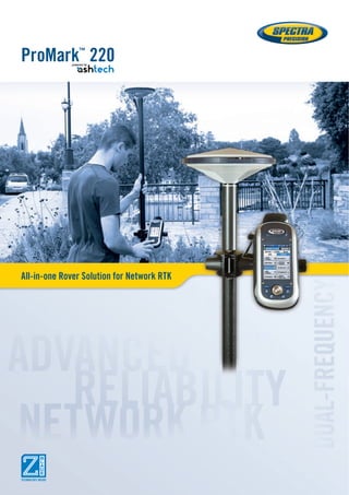 ProMark™ 220 
All-in-one Rover Solution for Network RTK 
 