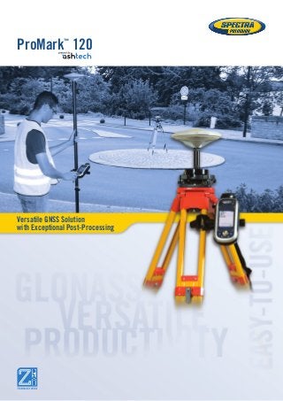 Versatile GNSS Solution
with Exceptional Post-Processing
ProMark™
120
 