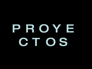 PROYECTOS 