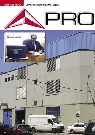 COMPANY REPORT                        La Potencia digital PROMAX, España




     ■ El fundador y propietario
     de PROMAX, José Clotet




80 TELE-satellite — Broadband & Fiber-Optic — 08-09/2009 — www.TELE-satellite.com
 