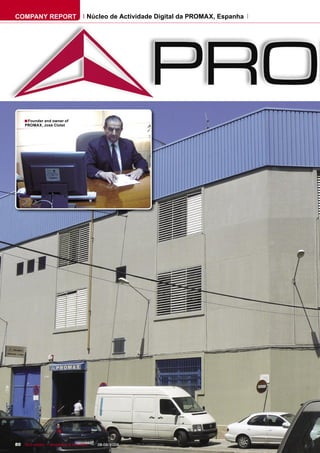 COMPANY REPORT                        Núcleo de Actividade Digital da PROMAX, Espanha




     ■ Founder and owner of
     PROMAX, José Clotet




80 TELE-satellite — Broadband & Fiber-Optic — 08-09/2009 — www.TELE-satellite.com
 