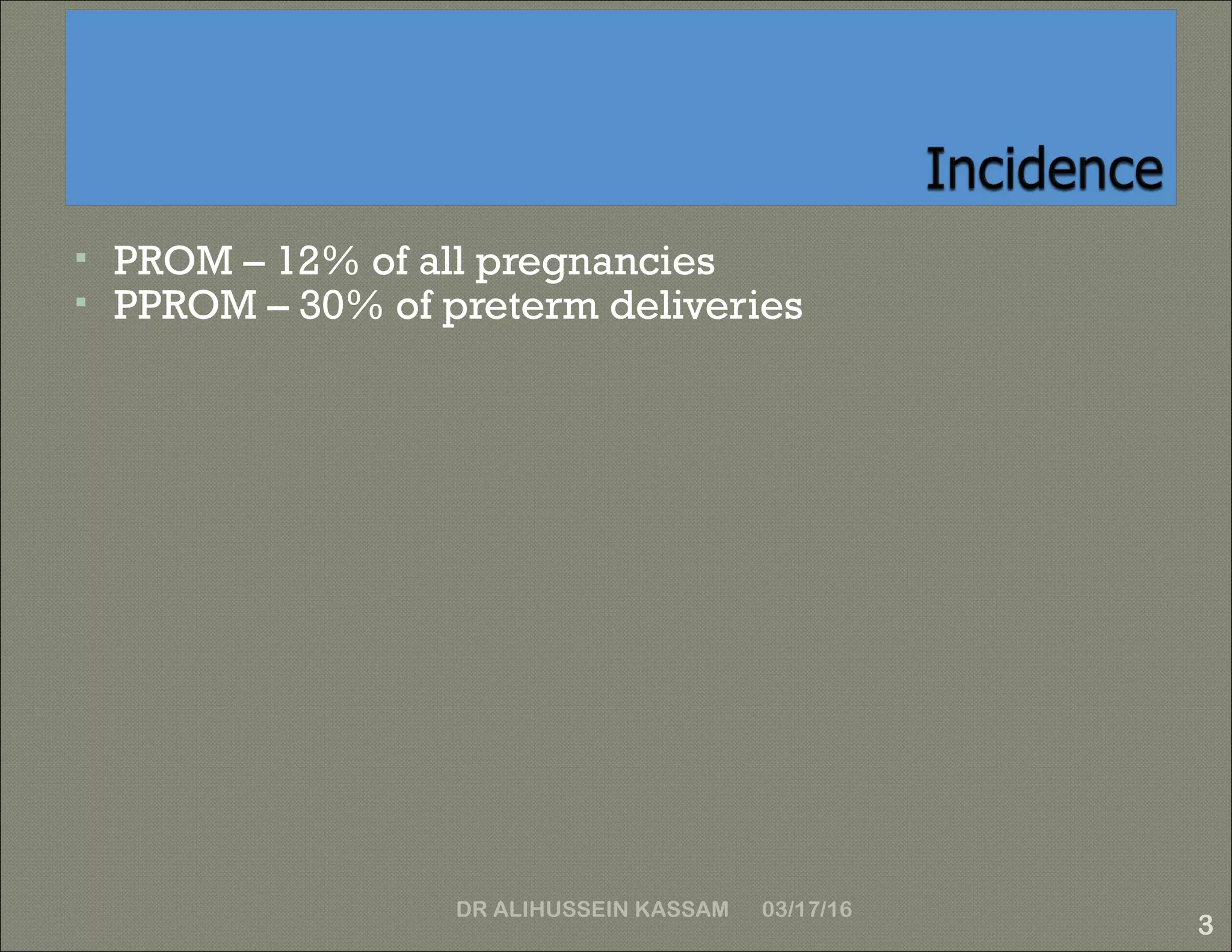 PROM AND PPROM BY Dr Alihussein kassam | PPT