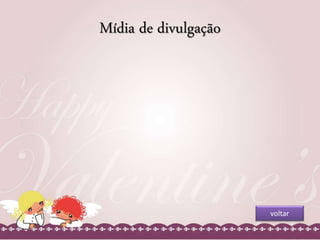 Mídia de divulgação 
voltar 
