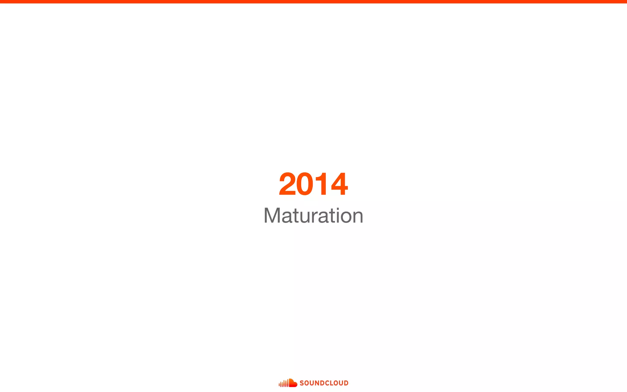 2014
Maturation
 