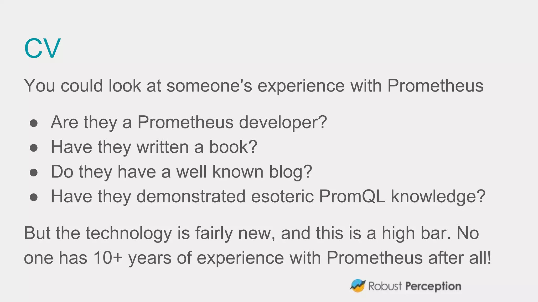 Evaluating Prometheus Knowledge in Interviews (PromCon 2018) | PPT