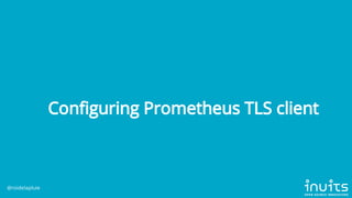 Con guring Prometheus TLS client
@roidelapluie
 