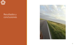 Resultados y
conclusiones
40
 
