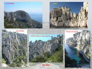 La Concave L’oule
Les sirènes
Arêtes Save et Sans-soucis
Falaise de droite
EN VAU
 