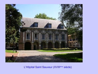 L’Hôpital Saint Sauveur (XVIII ème  siècle) 
