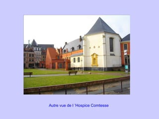 Autre vue de l ’Hospice Comtesse 