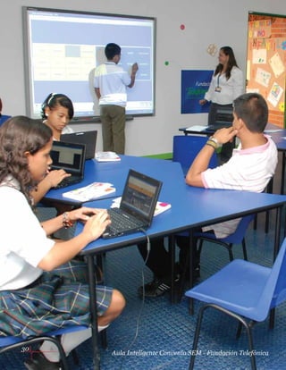30
Aula Inteligente Convenio SEM - Fundación Telefónica
 
