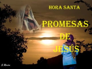 HORA SANTA Promesas  de  Jesús 