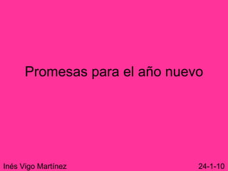 Promesas para el año nuevo Inés Vigo Martínez  24-1-10 