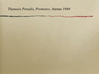 Thanasis Petsalis, Prometeo, Atenas 1949
 