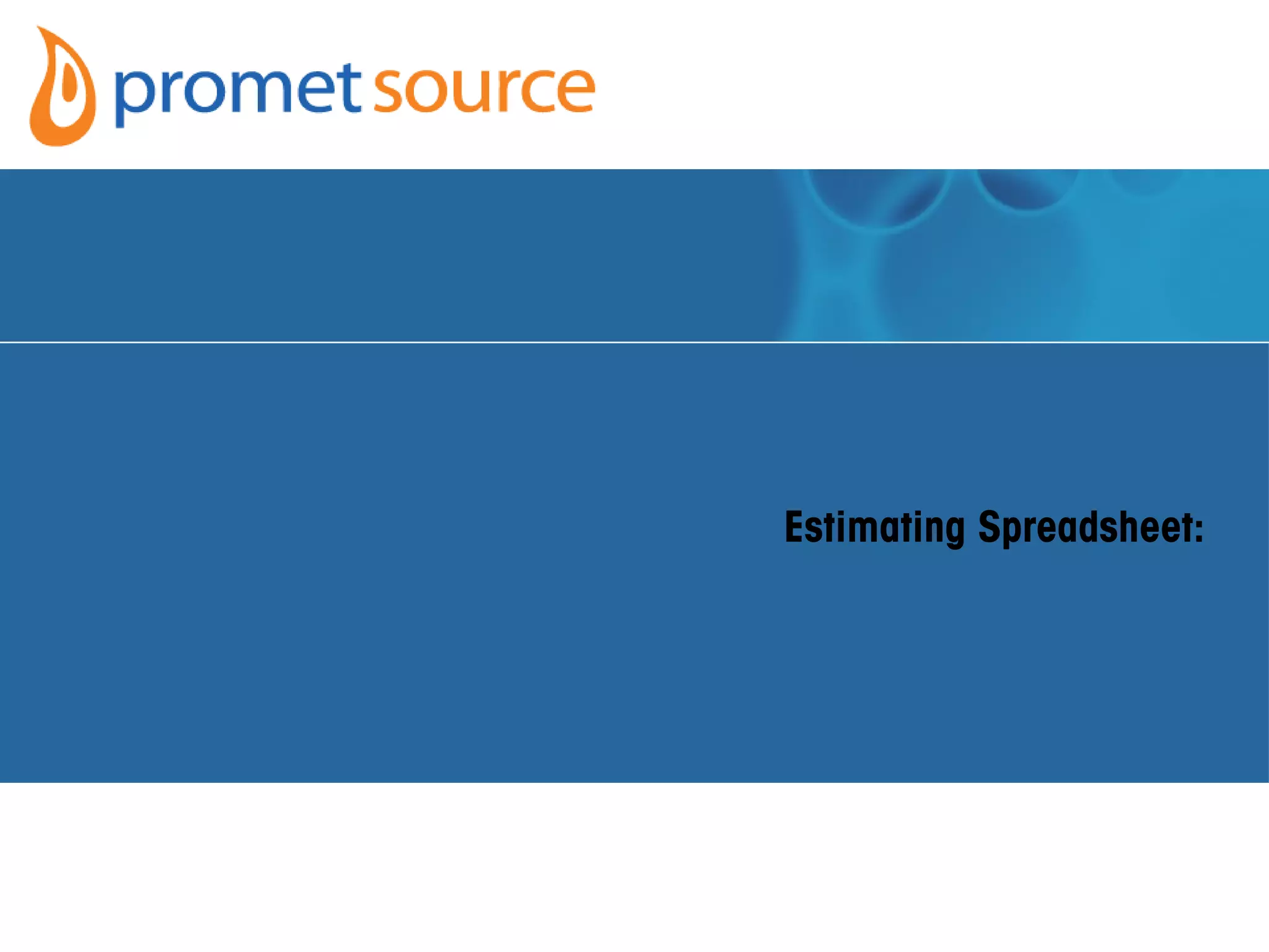 Estimating Spreadsheet:
 